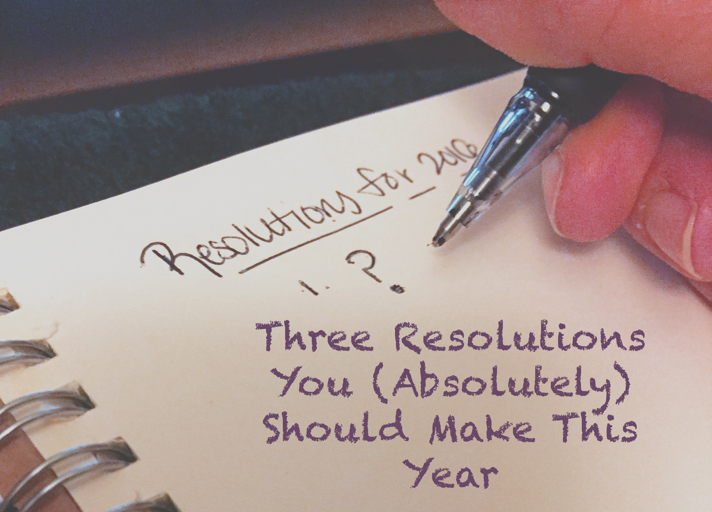 3 resolutions to make this year