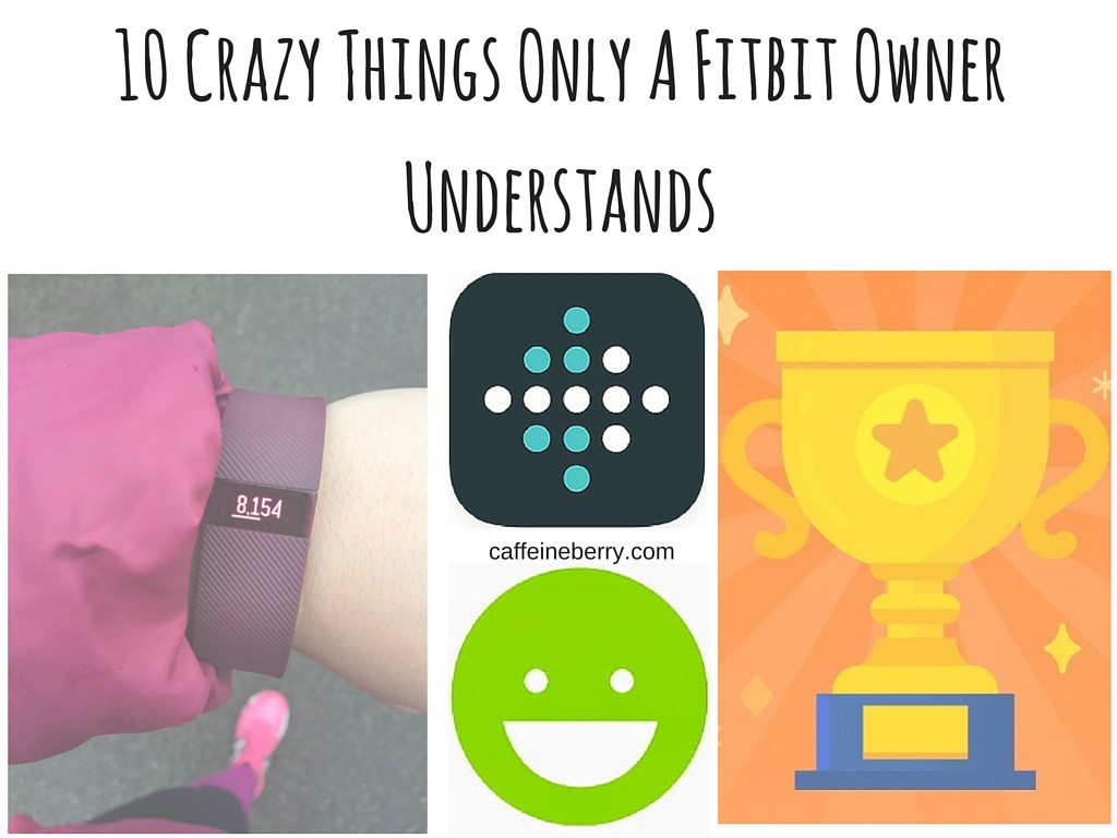 10 Crazy Things Only A Fitbit Owner Understands