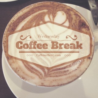 Caffeine Berry Blog, Coffee Break Wednesday