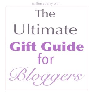 the ultimate gift guide for bloggers - caffeineberry.com